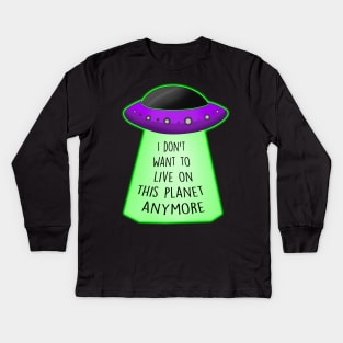 I don't want to live on this planet anymore Kids Long Sleeve T-Shirt